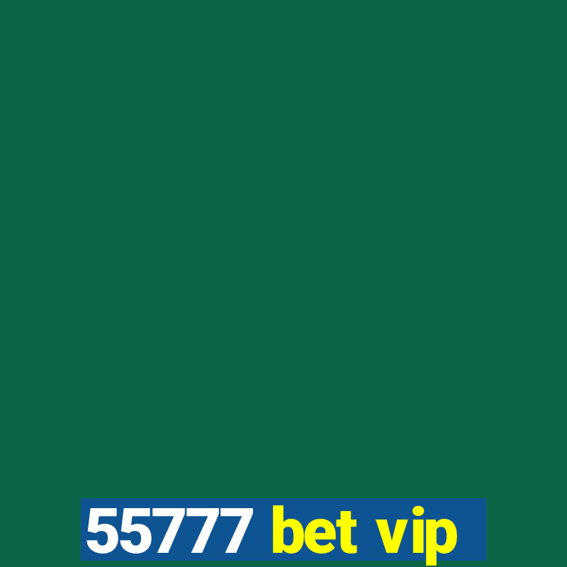 55777 bet vip